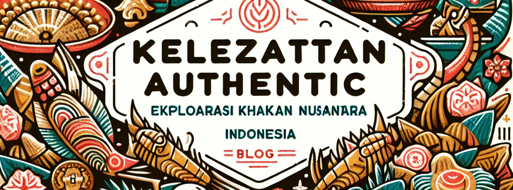 Kelezatan Authentic: Eksplorasi Khas Makanan Nusantara Indonesia Yang